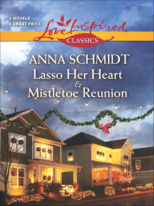 Title details for Lasso Her Heart & Mistletoe Reunion by Anna Schmidt - Available